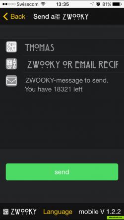 Send messages to any ZWOOKY user or to a normal mailaddress.